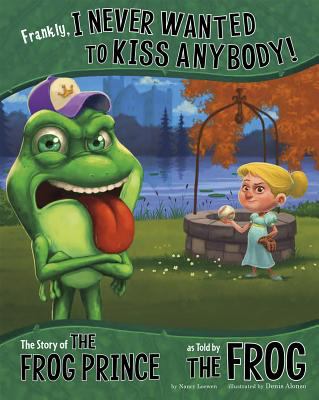 Frankly, I never wanted to kiss anybody! : the story of The frog prince as told by the frog