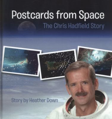 Postcards from space : the Chris Hadfield story