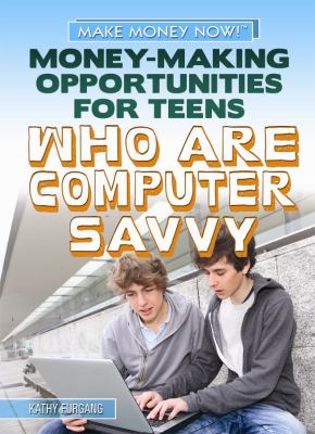 Money-making opportunities for teens who are computer savvy