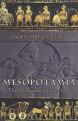 Mesopotamia : the invention of the city
