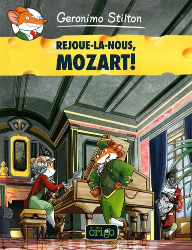 Geronimo Stilton. 10, Rejoue-la nous, Mozart! /