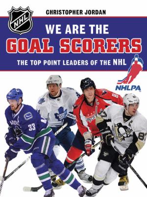 We are the goal scorers : the top point leaders of the NHL