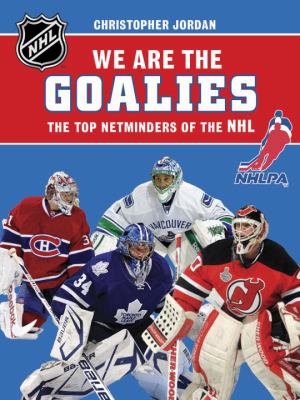 We are the goalies : the NHLPA/NHL's top netminder