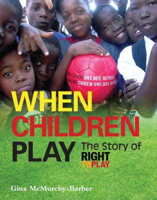 When children play : the story of Right to Play