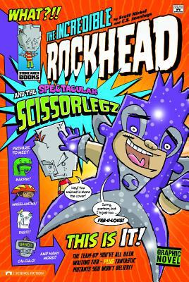 The incredible Rockhead and the spectacular Scissorlegz