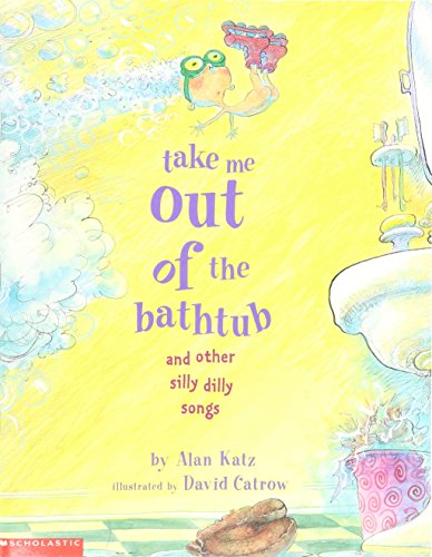 Take me out of the bathtub and other silly dilly songs