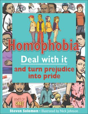 Homophobia : deal with it and turn prejudice into pride