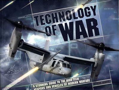 Technology of war : a stunning guide to the high-tech weapons and vehicles of modern warfare