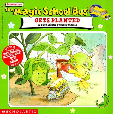 The Magic School Bus gets planted : a book about photosynthesis