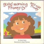 Good morning Franny, good night Franny