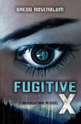 Fugitive X : a Revolution 19 novel