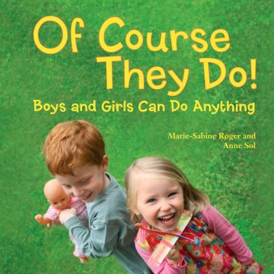 Of course they do! : boys and girls can do anything