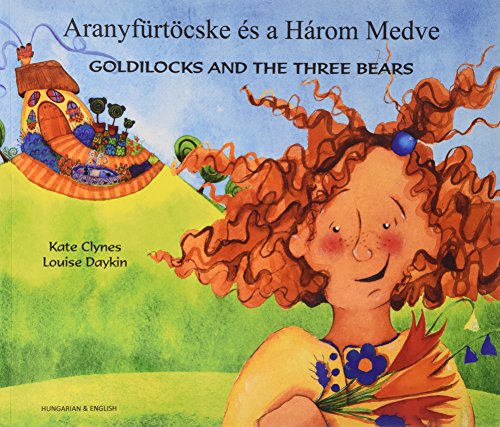 Goldilocks and the three bears = Aranyfurtocske es a harom medve]