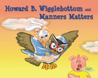 Howard B. Wigglebottom and manners matters