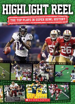 Highlight reel : the top plays in Super Bowl history