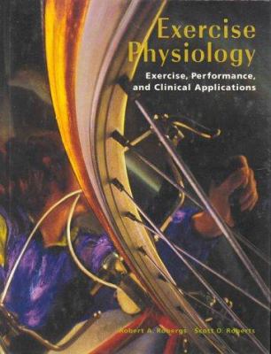 Exercise physiology : exercise, performance, and clinical applications