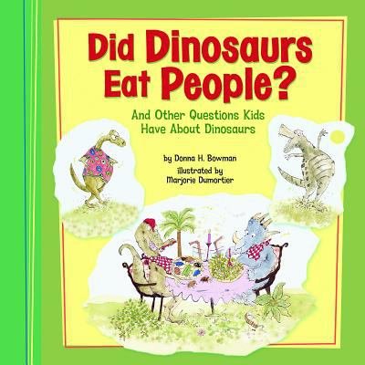 Did dinosaurs eat people? : and other questions kids have about dinosaurs