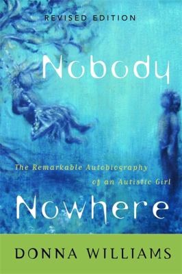 Nobody nowhere : the remarkable autobiography of an autistic girl