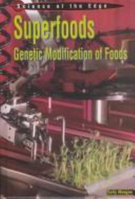Superfoods : genetic modification of foods
