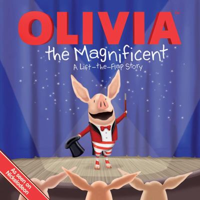Olivia the Magnificent : a lift-the-flap story