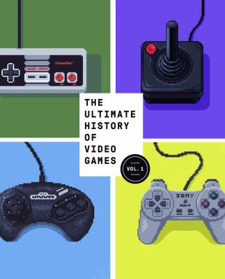 The ultimate history of video games : from Pong to Pokémon and beyond : the story behind the craze that touched our lives and changed the world