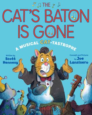 The cat's baton is gone : a musical cat-tastrophe