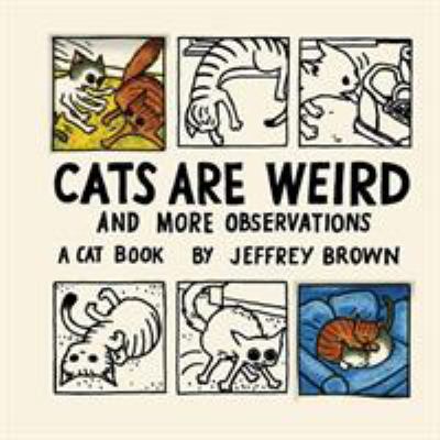Cats are weird : and more observations