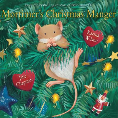 Mortimer's Christmas manger / Karma Wilson, Jane Chapman.