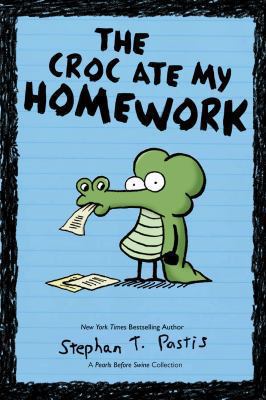 The croc ate my homework : [a Pearls before swine collection]