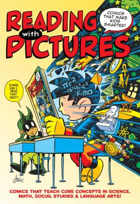 Reading with pictures : comics that make kids smarter