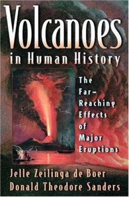 Volcanoes in human history : the far-reaching effects of major eruptions
