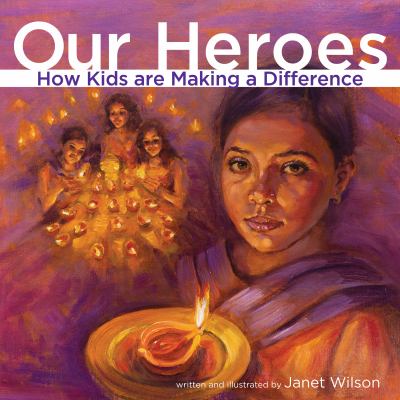 Our heroes : how kids are making a difference