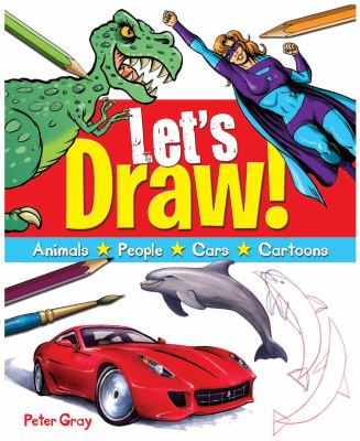 Let's draw : a fun guide to drawing everything!
