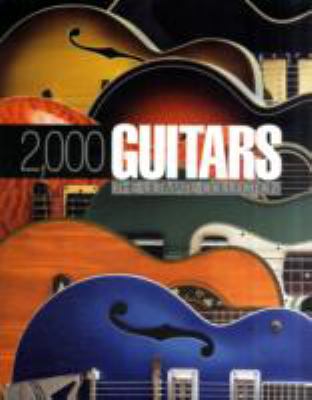 2,000 guitars : the ultimate collection.
