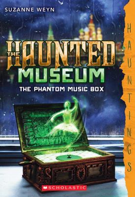 The haunted museum : the phantom music box