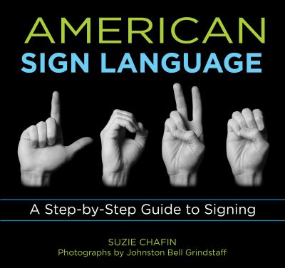 American Sign Language : a step-by-step guide to signing
