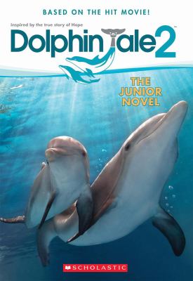 Dolphin tale 2 : the junior novel
