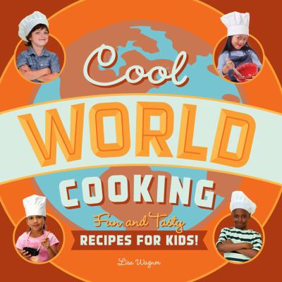 Cool world cooking : fun and tasty recipes for kids!