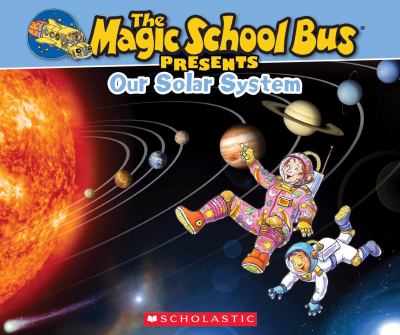 The magic school bus presents our solar system