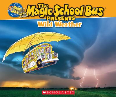 The magic school bus presents wild weather