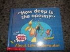 "How deep is the ocean?" : -- and other questions kids ask about life underwater.