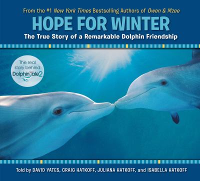 Hope for Winter : the true story of a remarkable dolphin friendship
