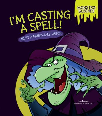 I'm casting a spell! : meet a fairy tale witch