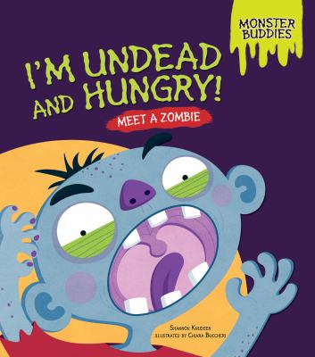 I'm undead and hungry! : meet a zombie