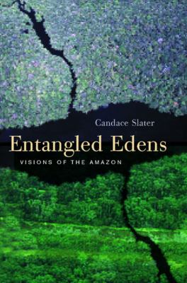 Entangled edens : visions of the Amazon