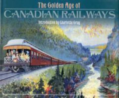 The golden age of Canadian railways