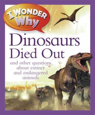 I wonder why the dodo is dead : And other questions about animals in danger