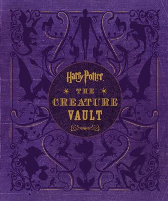 Harry Potter : the creature vault : the creatures and plants of the Harry Potter films