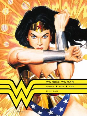Wonder Woman : Amazon, hero, icon
