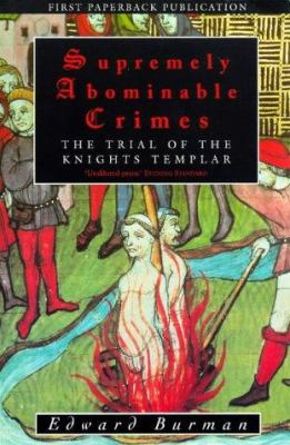 Supremely abominable crimes : the trial of the Knights Templar